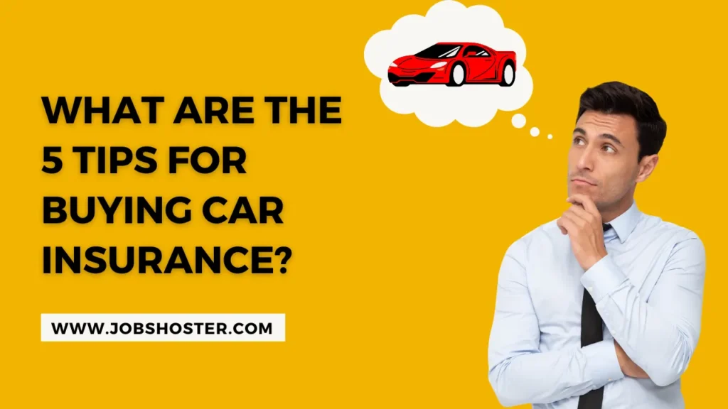 What are the 5 tips for buying car insurance?