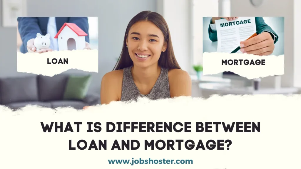 What is difference between loan and mortgage?