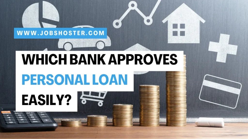 Which bank approves personal loan easily?