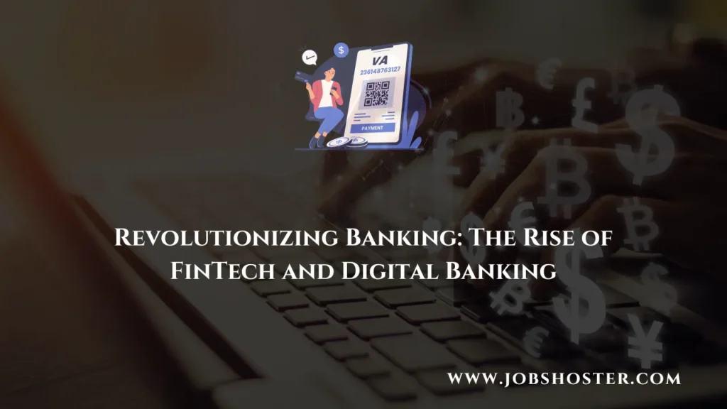 Revolutionizing Banking: The Rise of FinTech and Digital Banking