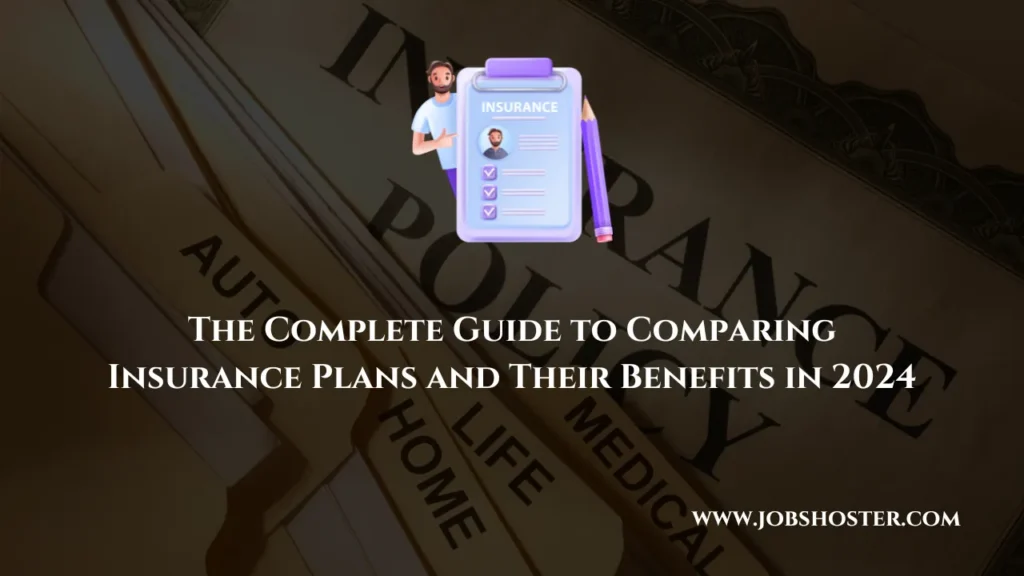 The Complete Guide to Comparing Insurance Plans and Their Benefits in 2024