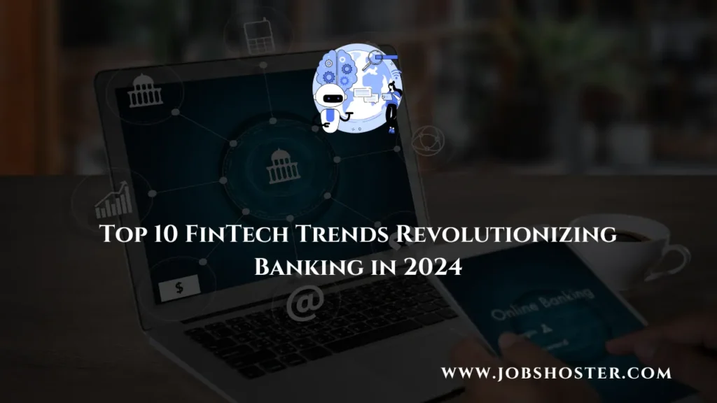 Top 10 FinTech Trends Revolutionizing Banking in 2024