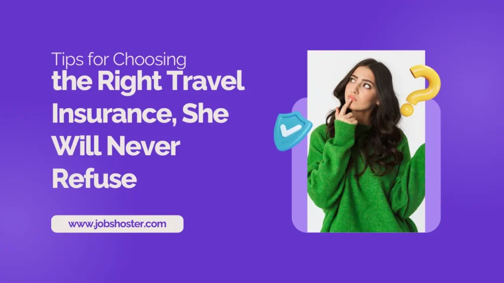 By Choosing the Right Travel Insurance, She Will Never Refuse: The Ultimate Guide for USA Travelers